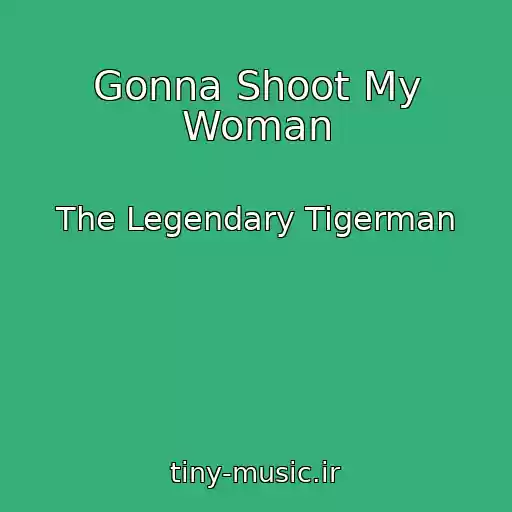 کاور آهنگ Gonna Shoot My Woman از The Legendary Tigerman