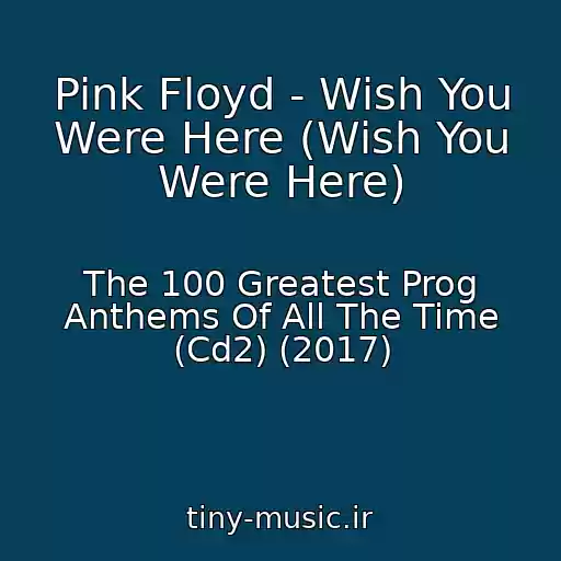 کاور آهنگ Pink Floyd - Wish You Were Here (Wish You Were Here) از The 100 Greatest Prog Anthems Of All The Time (Cd2) (2017)