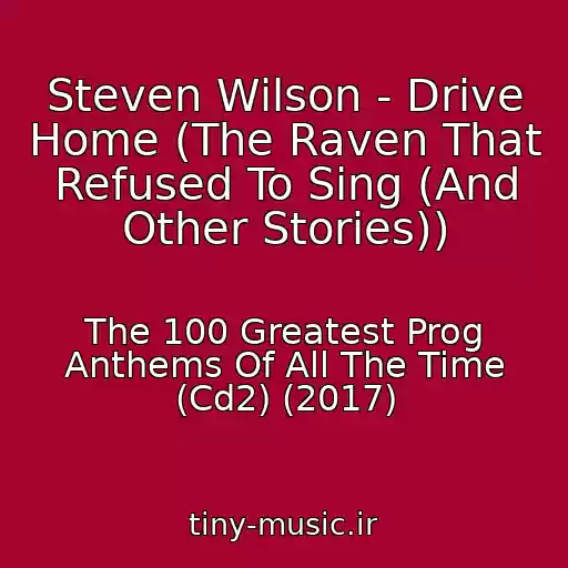 کاور آهنگ Steven Wilson - Drive Home (The Raven That Refused To Sing (And Other Stories)) از The 100 Greatest Prog Anthems Of All The Time (Cd2) (2017)