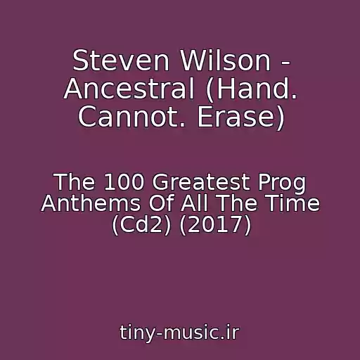 کاور آهنگ Steven Wilson - Ancestral (Hand. Cannot. Erase) از The 100 Greatest Prog Anthems Of All The Time (Cd2) (2017)