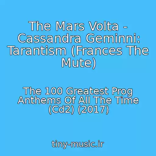 کاور آهنگ The Mars Volta - Cassandra Geminni: Tarantism (Frances The Mute) از The 100 Greatest Prog Anthems Of All The Time (Cd2) (2017)