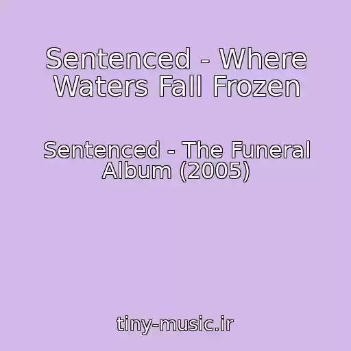 کاور آهنگ Sentenced - Where Waters Fall Frozen از Sentenced - The Funeral Album (2005)