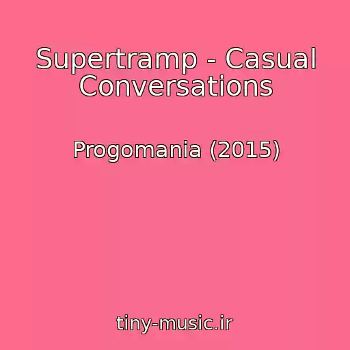 کاور آهنگ Supertramp - Casual Conversations از Progomania (2015)