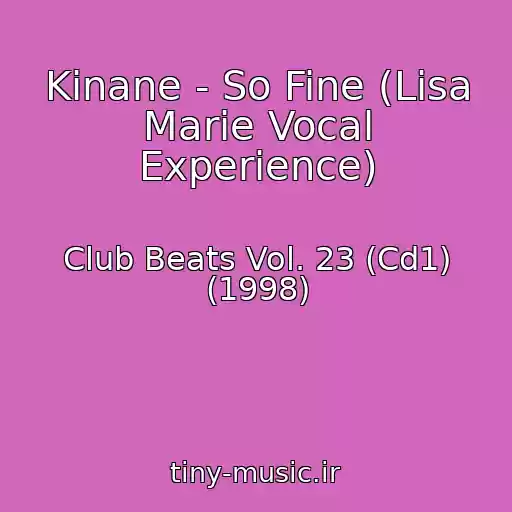 کاور آهنگ Kinane - So Fine (Lisa Marie Vocal Experience) از Club Beats Vol. 23 (Cd1) (1998)