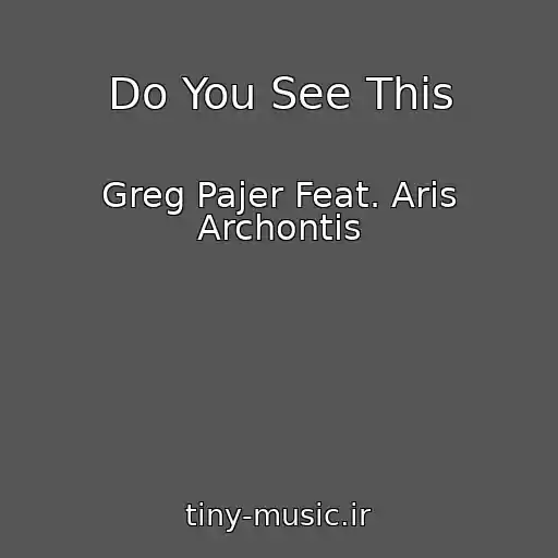 کاور آهنگ Do You See This از Greg Pajer Feat. Aris Archontis