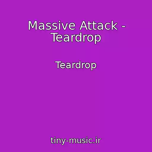 کاور آهنگ Massive Attack - Teardrop از Teardrop