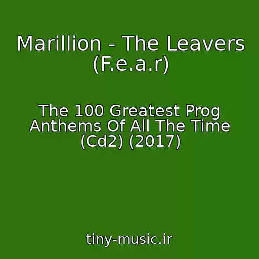 کاور آهنگ Marillion - The Leavers (F.e.a.r) از The 100 Greatest Prog Anthems Of All The Time (Cd2) (2017)