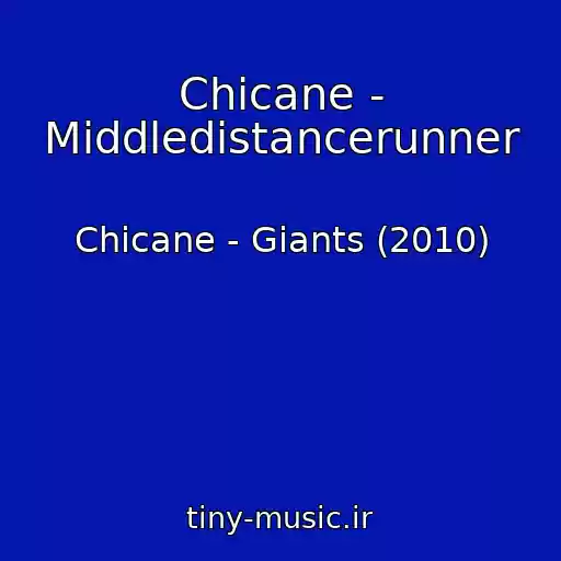 کاور آهنگ Chicane - Middledistancerunner از Chicane - Giants (2010)
