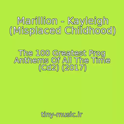 کاور آهنگ Marillion - Kayleigh (Misplaced Childhood) از The 100 Greatest Prog Anthems Of All The Time (Cd2) (2017)