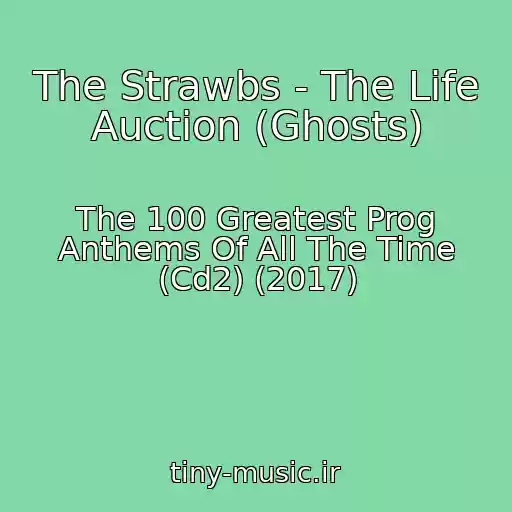 کاور آهنگ The Strawbs - The Life Auction (Ghosts) از The 100 Greatest Prog Anthems Of All The Time (Cd2) (2017)