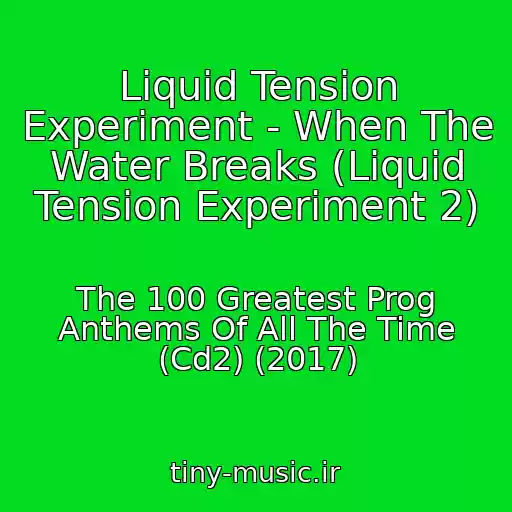کاور آهنگ Liquid Tension Experiment - When The Water Breaks (Liquid Tension Experiment 2) از The 100 Greatest Prog Anthems Of All The Time (Cd2) (2017)