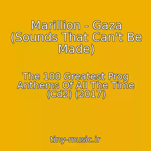 کاور آهنگ Marillion - Gaza (Sounds That Can't Be Made) از The 100 Greatest Prog Anthems Of All The Time (Cd2) (2017)