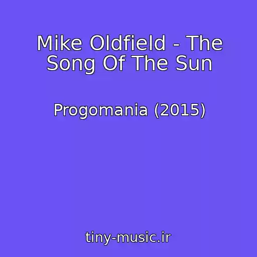 کاور آهنگ Mike Oldfield - The Song Of The Sun از Progomania (2015)