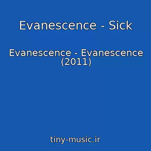 کاور آهنگ Evanescence - Sick از Evanescence - Evanescence (2011)