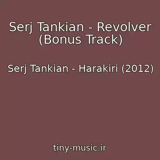 کاور آهنگ Serj Tankian - Revolver (Bonus Track) از Serj Tankian - Harakiri (2012)