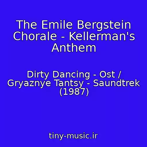 کاور آهنگ The Emile Bergstein Chorale - Kellerman's Anthem از Dirty Dancing - Ost / Gryaznye Tantsy - Saundtrek (1987)
