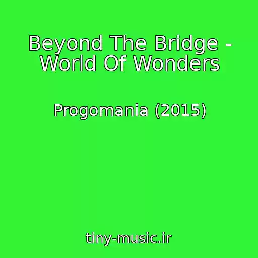 کاور آهنگ Beyond The Bridge - World Of Wonders از Progomania (2015)
