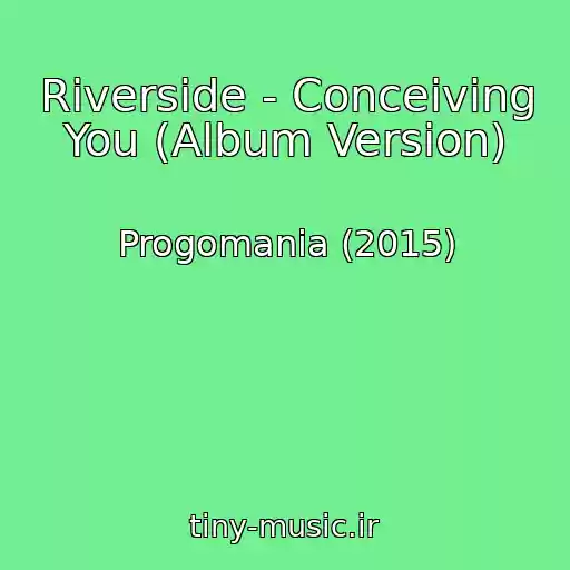 کاور آهنگ Riverside - Conceiving You (Album Version) از Progomania (2015)
