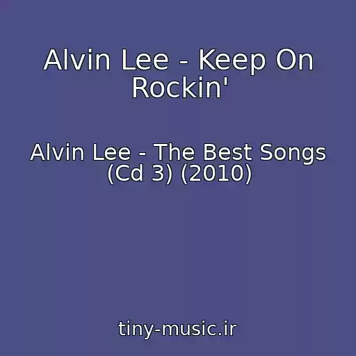 کاور آهنگ Alvin Lee - Keep On Rockin' از Alvin Lee - The Best Songs (Cd 3) (2010)