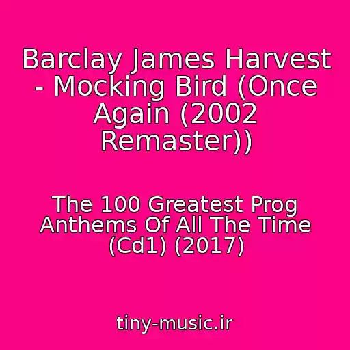 کاور آهنگ Barclay James Harvest - Mocking Bird (Once Again (2002 Remaster)) از The 100 Greatest Prog Anthems Of All The Time (Cd1) (2017)