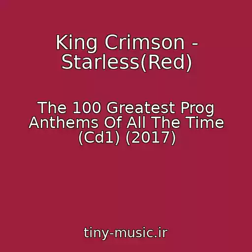 کاور آهنگ King Crimson - Starless(Red) از The 100 Greatest Prog Anthems Of All The Time (Cd1) (2017)