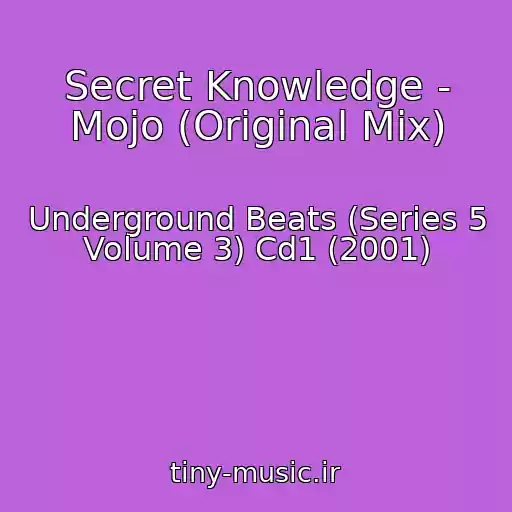 کاور آهنگ Secret Knowledge - Mojo (Original Mix) از Underground Beats (Series 5 Volume 3) Cd1 (2001)