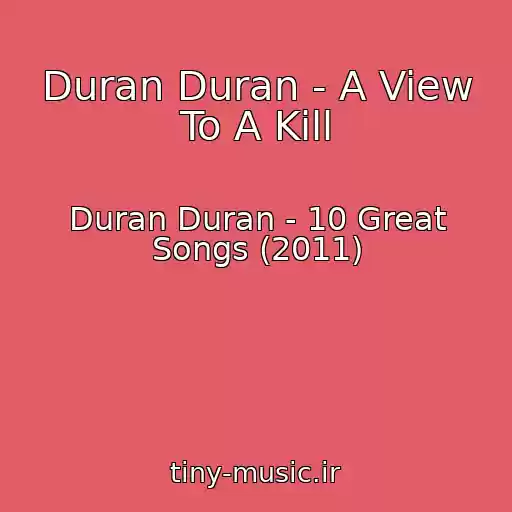 کاور آهنگ Duran Duran - A View To A Kill از Duran Duran - 10 Great Songs (2011)
