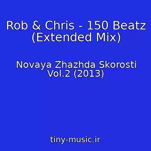 کاور آهنگ Rob & Chris - 150 Beatz (Extended Mix) از Novaya Zhazhda Skorosti Vol.2 (2013)