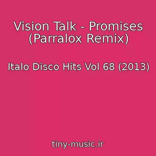 کاور آهنگ Vision Talk - Promises (Parralox Remix) از Italo Disco Hits Vol 68 (2013)