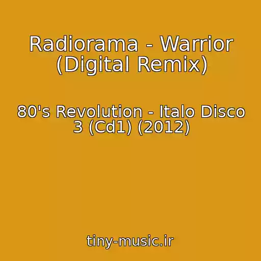کاور آهنگ Radiorama - Warrior (Digital Remix) از 80's Revolution - Italo Disco 3 (Cd1) (2012)