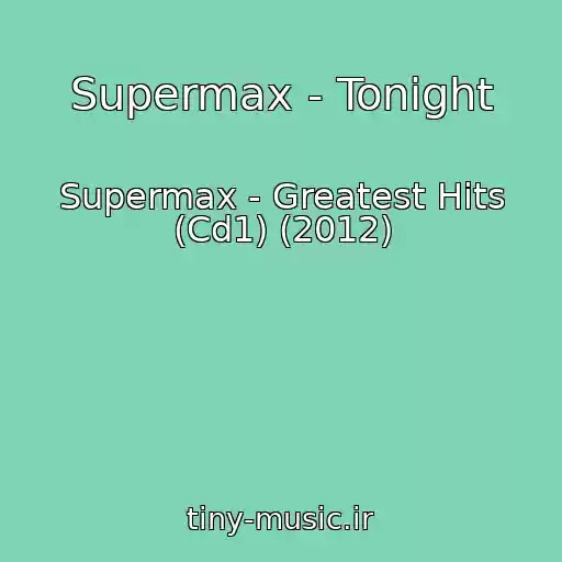 کاور آهنگ Supermax - Tonight از Supermax - Greatest Hits (Cd1) (2012)
