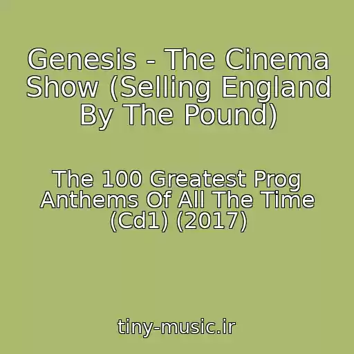 کاور آهنگ Genesis - The Cinema Show (Selling England By The Pound) از The 100 Greatest Prog Anthems Of All The Time (Cd1) (2017)
