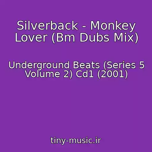 کاور آهنگ Silverback - Monkey Lover (Bm Dubs Mix) از Underground Beats (Series 5 Volume 2) Cd1 (2001)