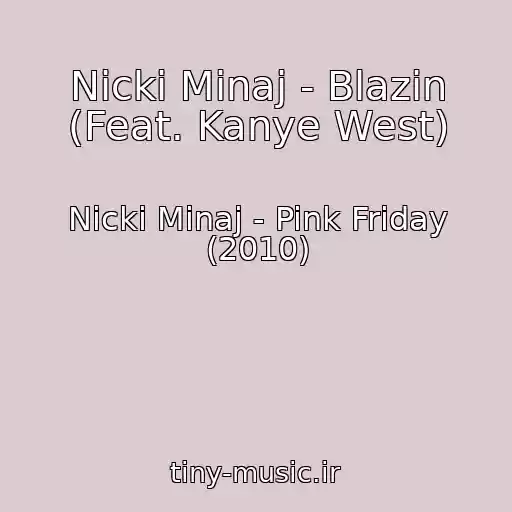 کاور آهنگ Nicki Minaj - Blazin (Feat. Kanye West) از Nicki Minaj - Pink Friday (2010)