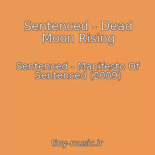 کاور آهنگ Sentenced - Dead Moon Rising از Sentenced - Manifesto Of Sentenced (2009)