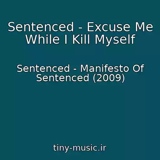 کاور آهنگ Sentenced - Excuse Me While I Kill Myself از Sentenced - Manifesto Of Sentenced (2009)