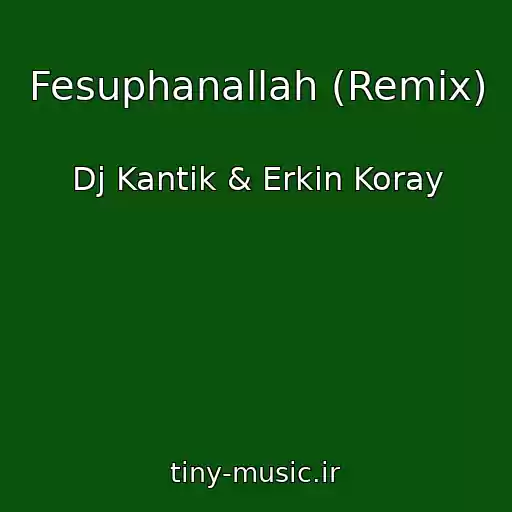 کاور آهنگ Fesuphanallah (Remix) از Dj Kantik & Erkin Koray