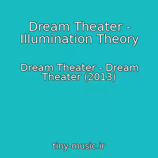 کاور آهنگ Dream Theater - Illumination Theory از Dream Theater - Dream Theater (2013)