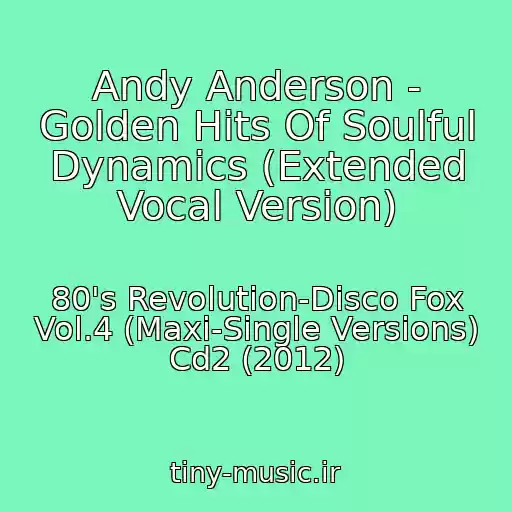 کاور آهنگ Andy Anderson - Golden Hits Of Soulful Dynamics (Extended Vocal Version) از 80's Revolution-Disco Fox Vol.4 (Maxi-Single Versions) Cd2 (2012)
