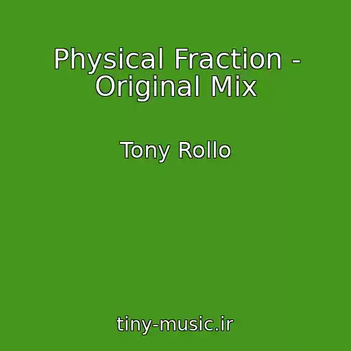 کاور آهنگ Physical Fraction - Original Mix از Tony Rollo