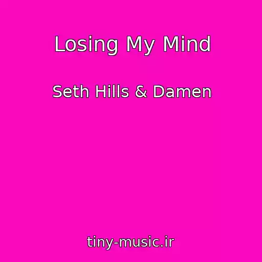 کاور آهنگ Losing My Mind از Seth Hills & Damen