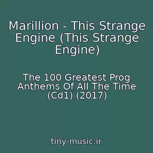 کاور آهنگ Marillion - This Strange Engine (This Strange Engine) از The 100 Greatest Prog Anthems Of All The Time (Cd1) (2017)