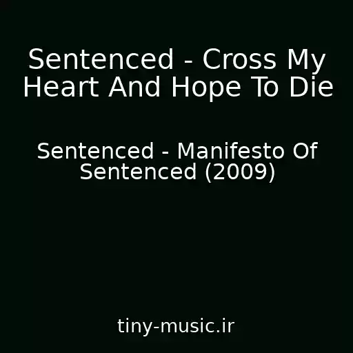 کاور آهنگ Sentenced - Cross My Heart And Hope To Die از Sentenced - Manifesto Of Sentenced (2009)