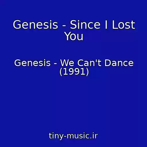 کاور آهنگ Genesis - Since I Lost You از Genesis - We Can't Dance (1991)