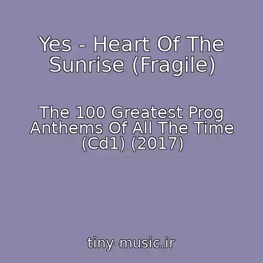 کاور آهنگ Yes - Heart Of The Sunrise (Fragile) از The 100 Greatest Prog Anthems Of All The Time (Cd1) (2017)