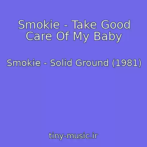 کاور آهنگ Smokie - Take Good Care Of My Baby از Smokie - Solid Ground (1981)