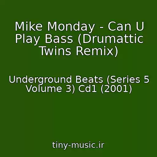 کاور آهنگ Mike Monday - Can U Play Bass (Drumattic Twins Remix) از Underground Beats (Series 5 Volume 3) Cd1 (2001)