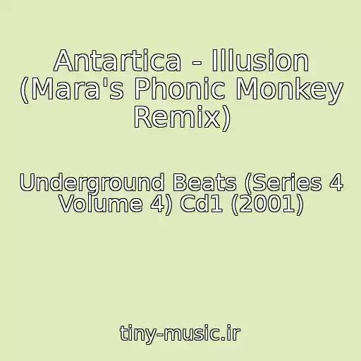 کاور آهنگ Antartica - Illusion (Mara's Phonic Monkey Remix) از Underground Beats (Series 4 Volume 4) Cd1 (2001)