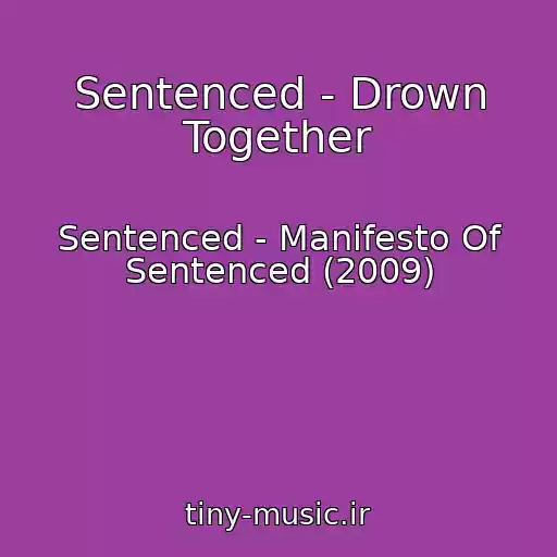 کاور آهنگ Sentenced - Drown Together از Sentenced - Manifesto Of Sentenced (2009)