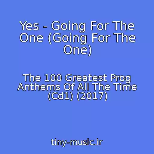 کاور آهنگ Yes - Going For The One (Going For The One) از The 100 Greatest Prog Anthems Of All The Time (Cd1) (2017)